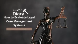 How to Evaluate Legal Case Management Systems