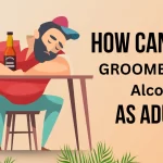 how can most groomers use alcohol as adults